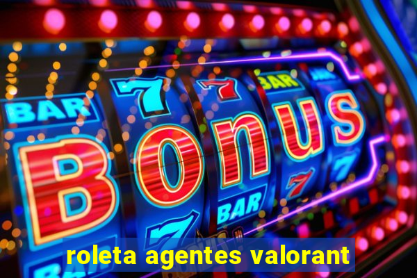 roleta agentes valorant